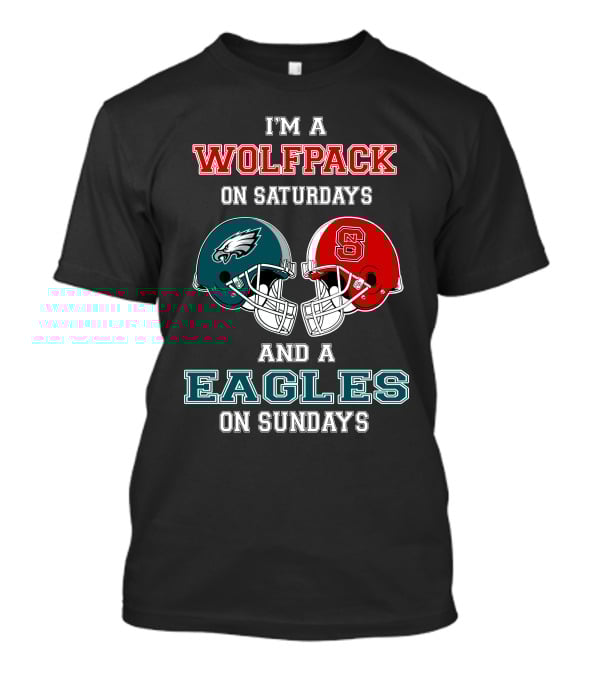 I'm A Wolfpack On Saturdays And A Eagles On Sundays T-Shirt