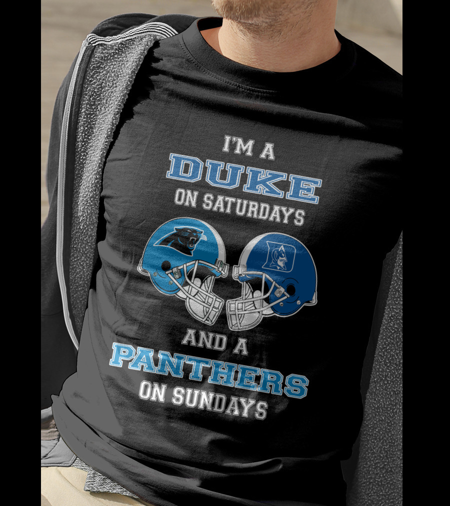 I'm A Duke On Saturdays And A Panthers On Sundays T-Shirt