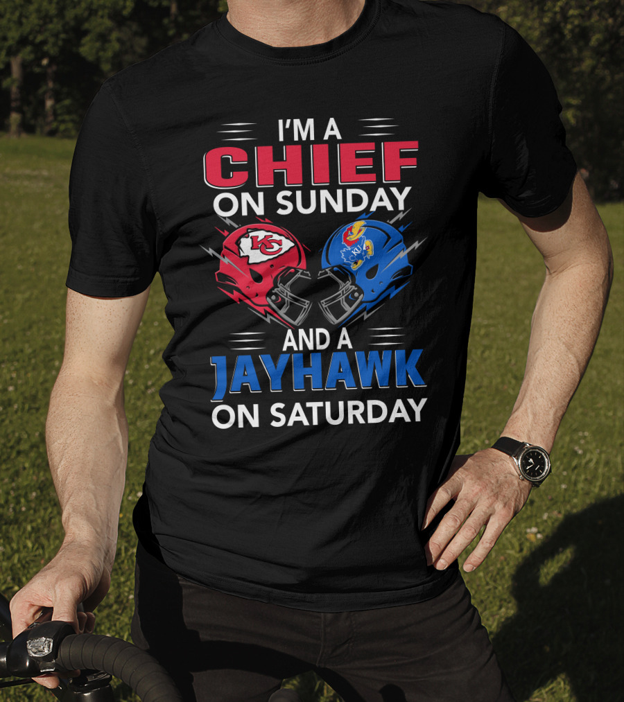 I'm A Chief On Sunday And A Jayhawk On Saturday T-Shirt