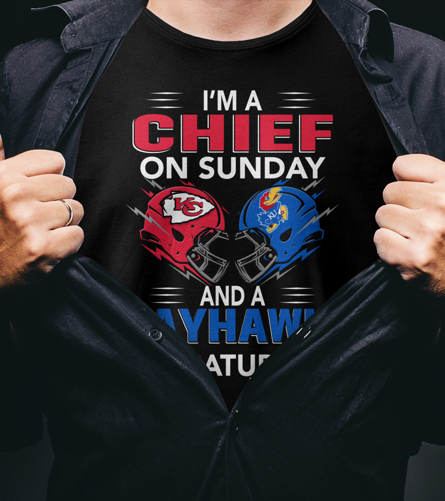 I'm A Chief On Sunday And A Jayhawk On Saturday T-Shirt