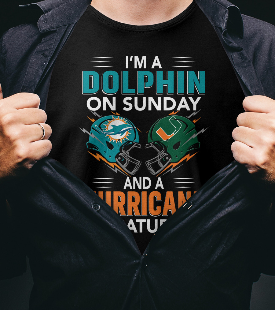 I'm A Miami Dolphin On Sunday And A Miami Hurricane On Saturday T-Shirt