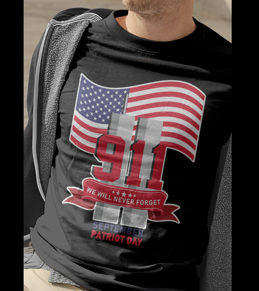 911 We Will Never Forget September Patriot Day T-Shirt