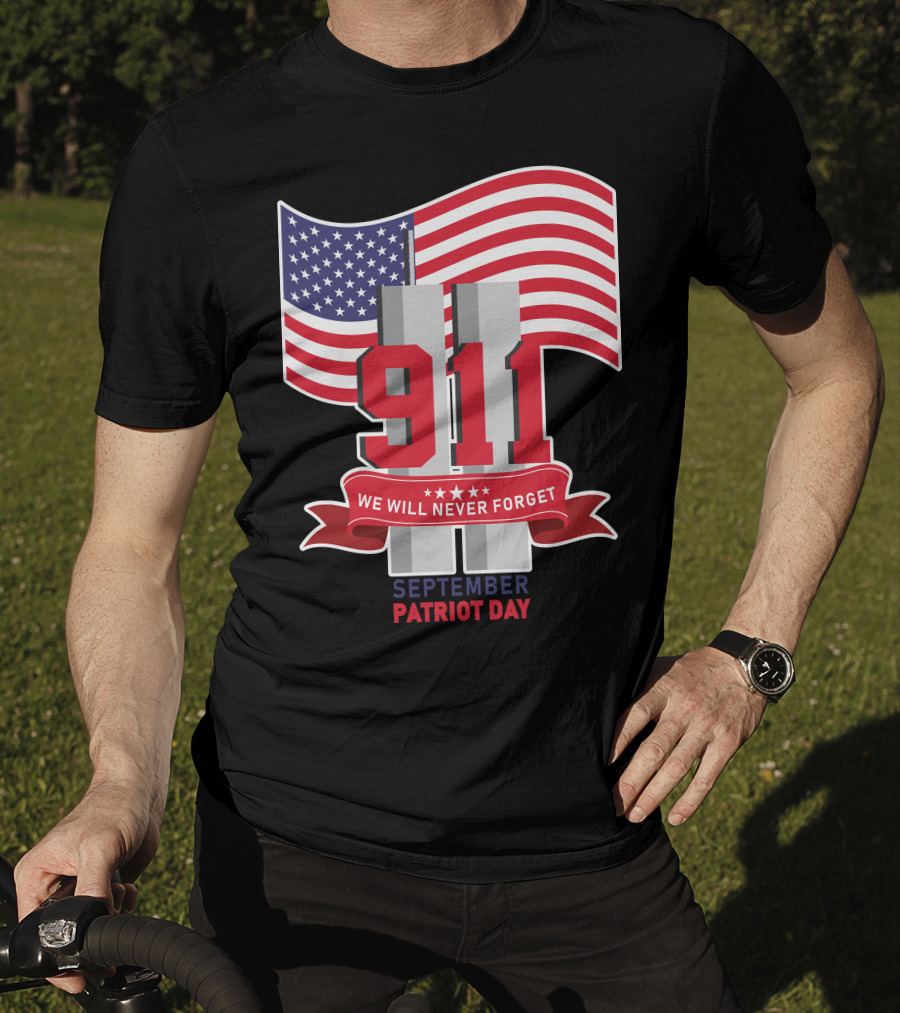 911 We Will Never Forget September Patriot Day T-Shirt