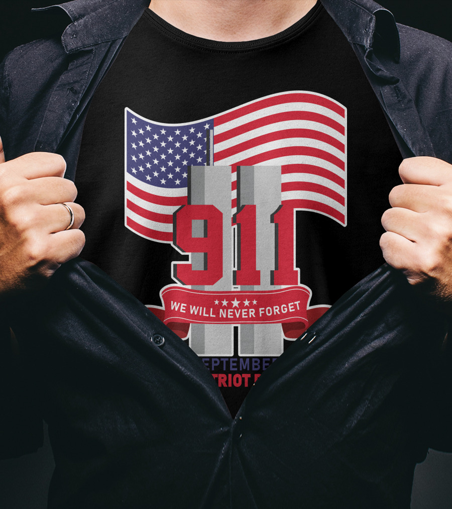 911 We Will Never Forget September Patriot Day T-Shirt