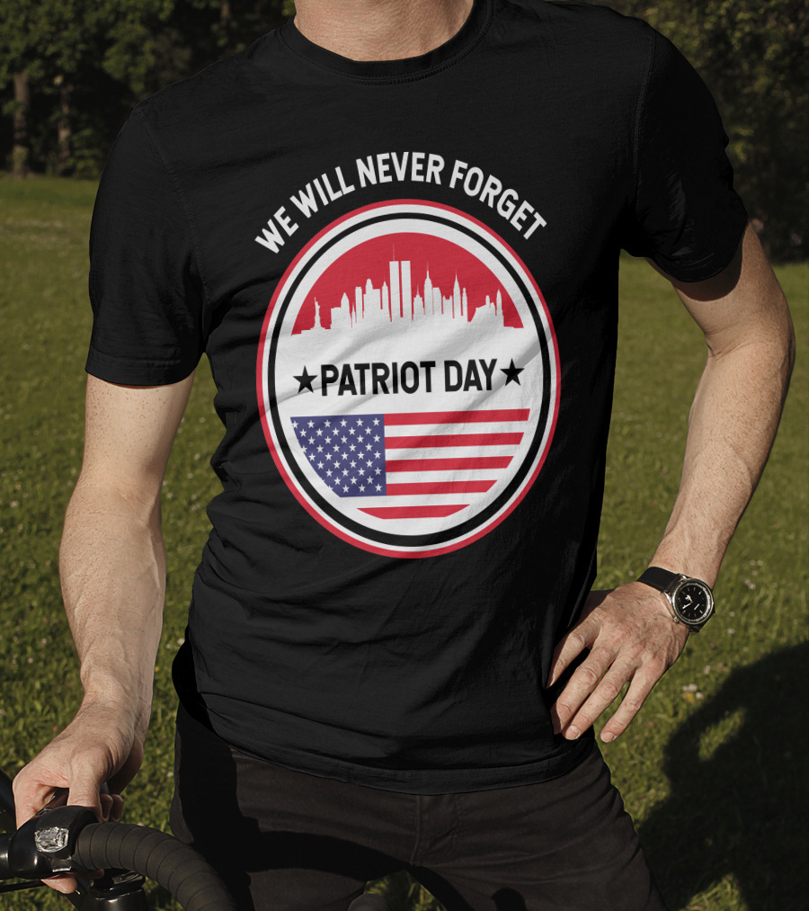 We Will Never Forget Patriot Day USA 9.11 Heroes Commemorate T-Shirt