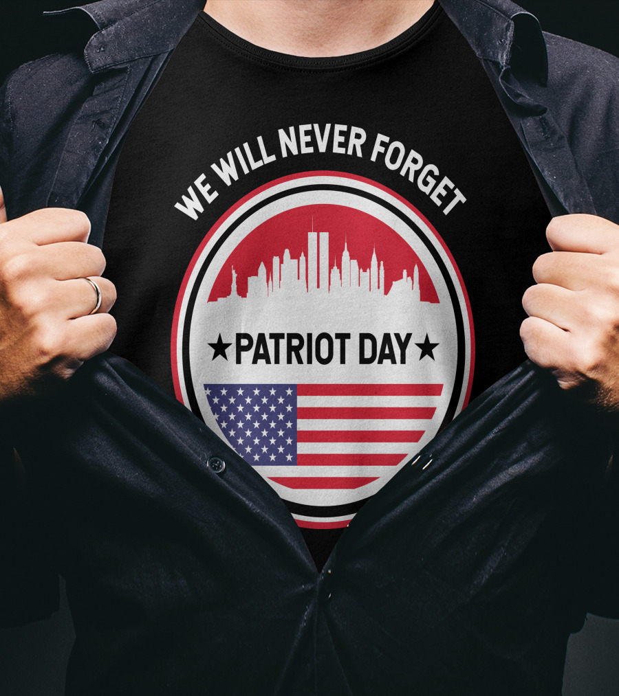 We Will Never Forget Patriot Day USA 9.11 Heroes Commemorate T-Shirt