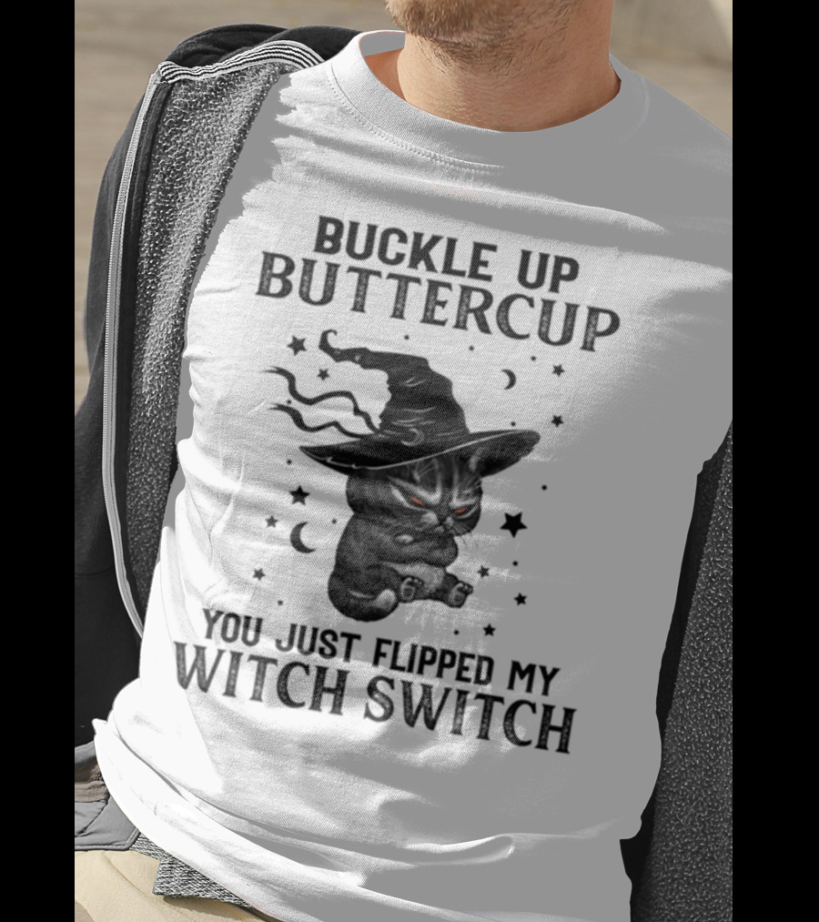 Buckle Up Buttercup You Just Flipped My Witch Switch Cat With Hat And Stars T-Shirt
