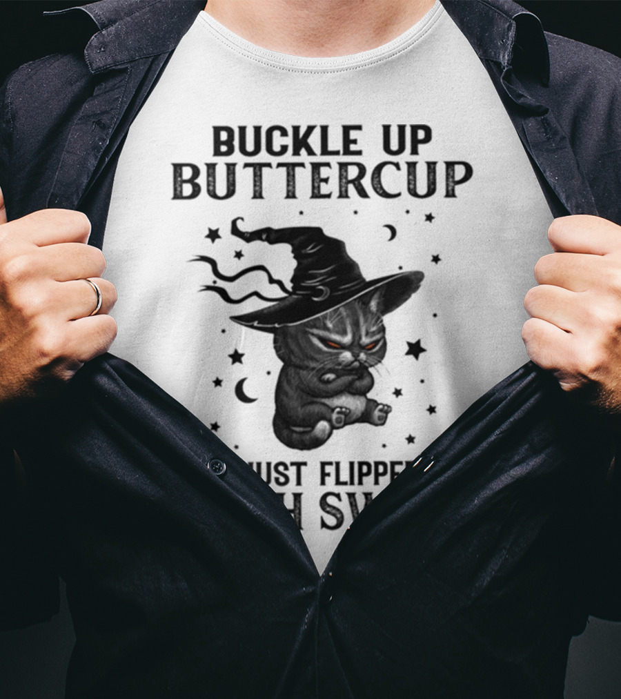 Buckle Up Buttercup You Just Flipped My Witch Switch Cat With Hat And Stars T-Shirt