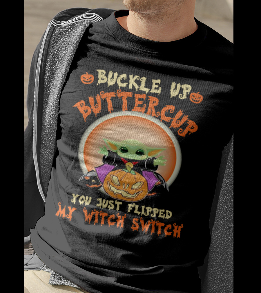 Buckle Up Buttercup You Just Flipped My Witch Switch Pumpkin Halloween T-Shirt