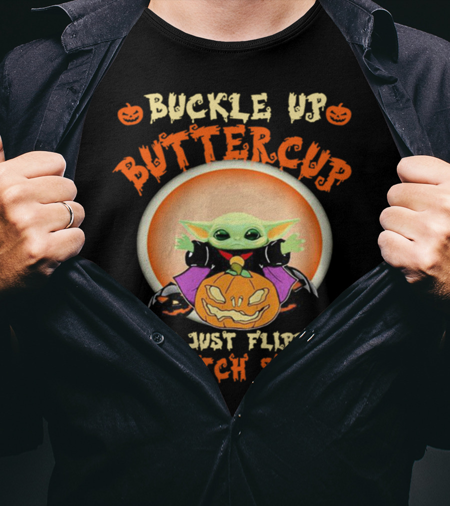 Buckle Up Buttercup You Just Flipped My Witch Switch Pumpkin Halloween T-Shirt