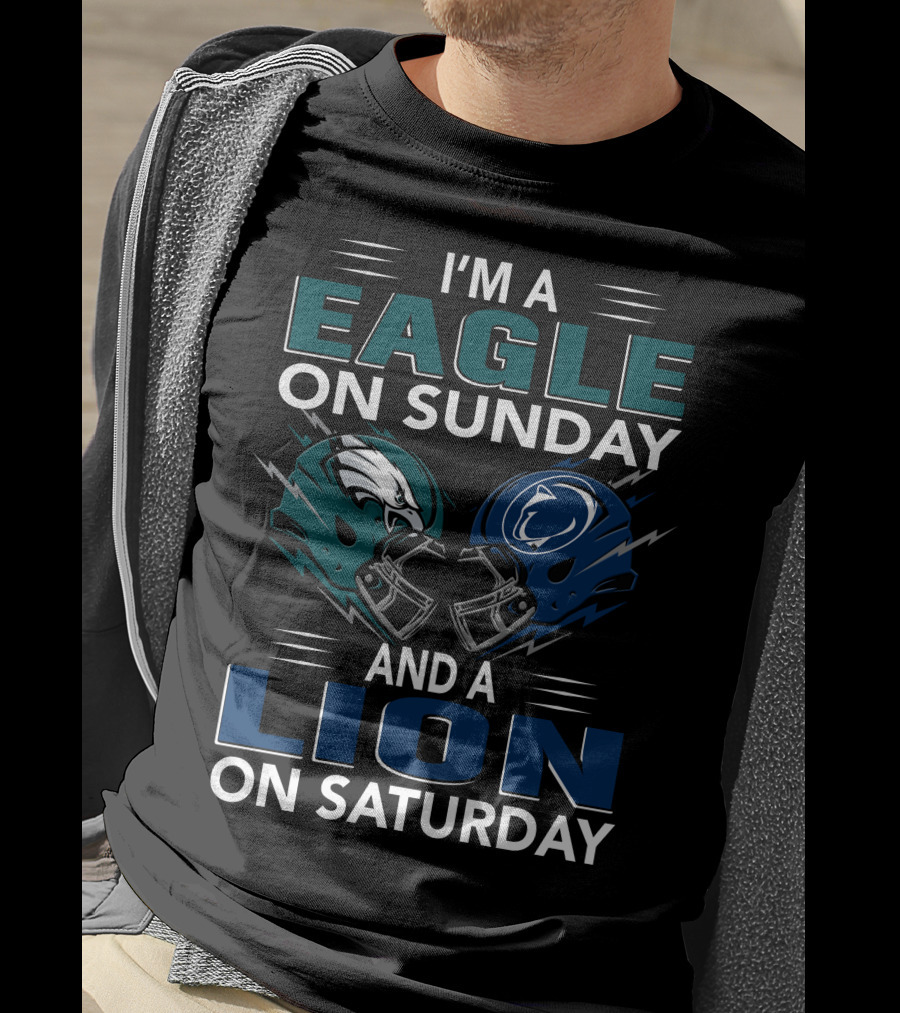 I'm A Philadelphia Eagles Fan On Sunday And Penn State Nittany Lions Supporter On Saturday T-Shirt