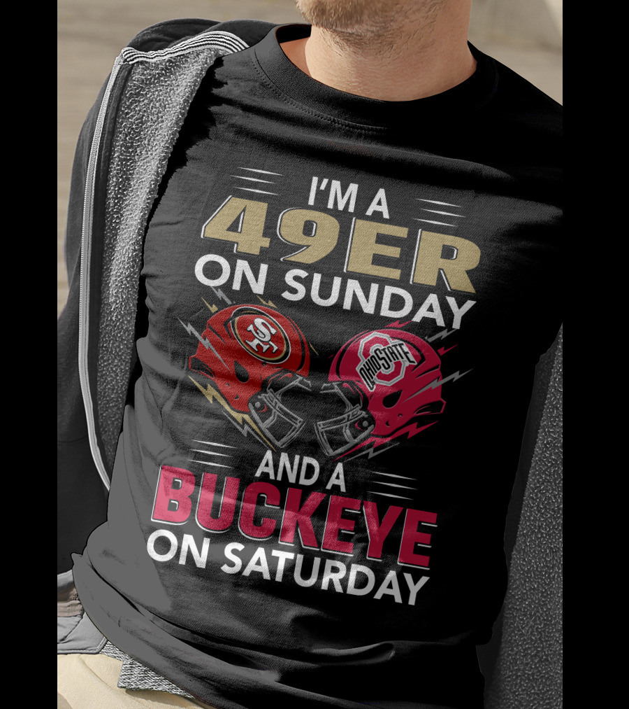 I'm A 49Er On Sunday And A Buckeye On Saturday Helmet Matchup T-Shirt