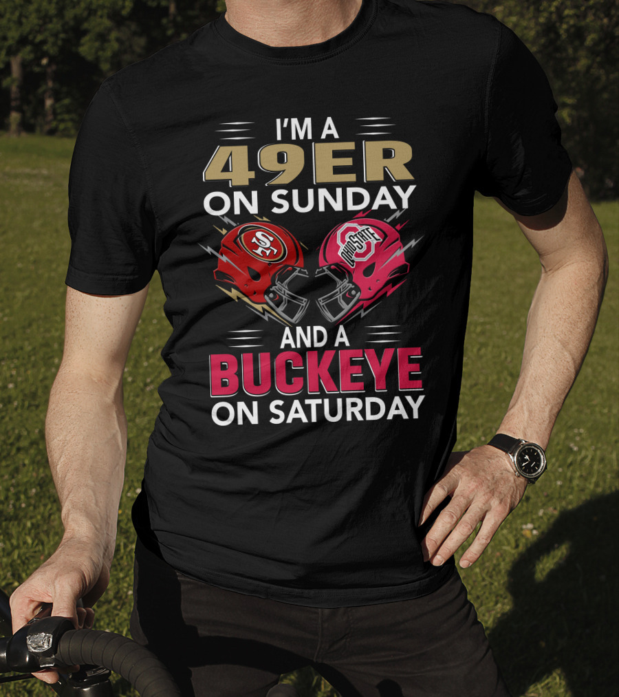 I'm A 49Er On Sunday And A Buckeye On Saturday Helmet Matchup T-Shirt