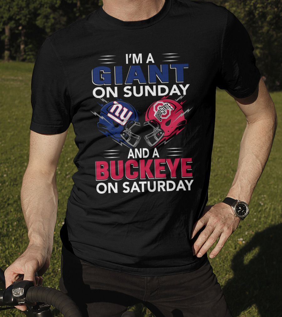 I'm A Giant On Sunday And A Buckeye On Saturday With New York And Ohio State Football Helmet T-Shirt