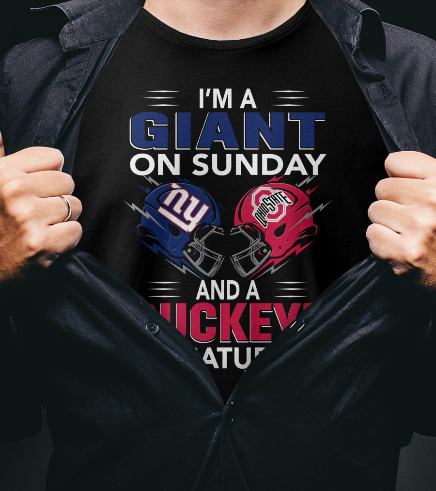 I'm A Giant On Sunday And A Buckeye On Saturday With New York And Ohio State Football Helmet T-Shirt