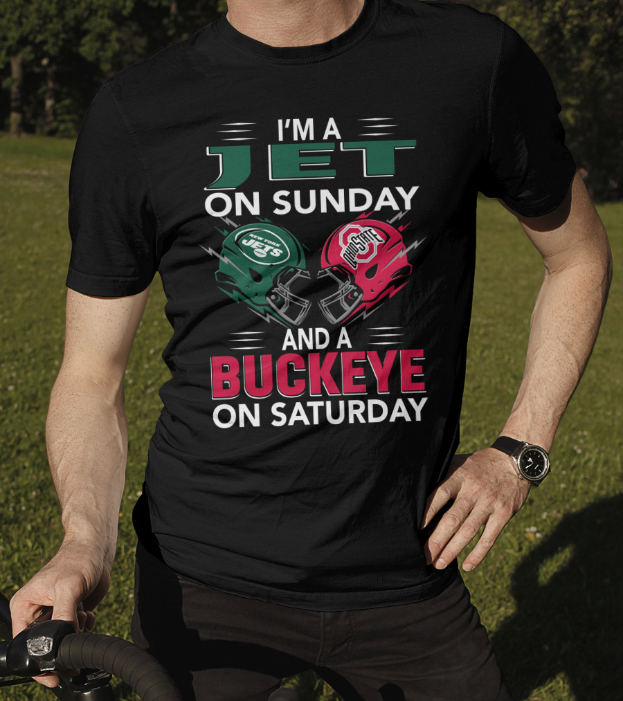 I'm A New York Jets Fan On Sunday And An Ohio State Buckeyes Supporter On Saturday T-Shirt