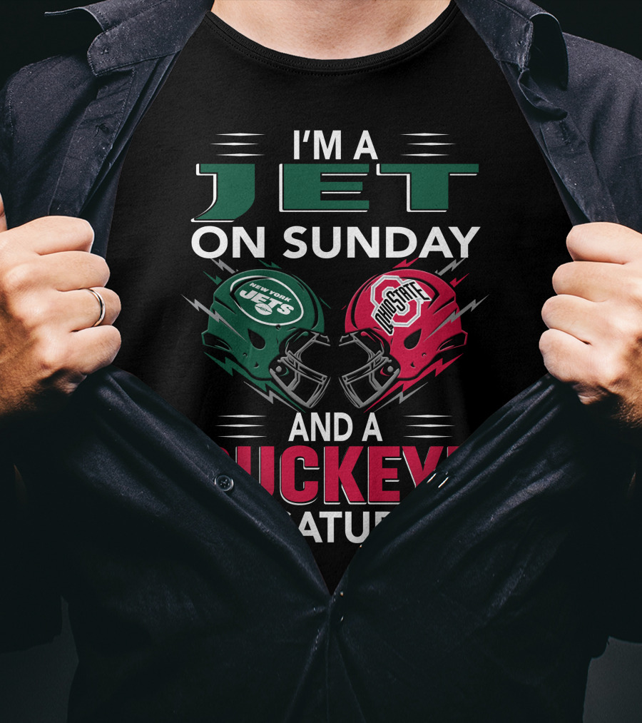 I'm A New York Jets Fan On Sunday And An Ohio State Buckeyes Supporter On Saturday T-Shirt
