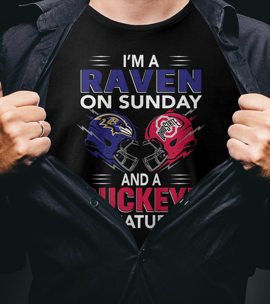 I'm A Ravens On Sunday Buckeyes On Saturday Football Fan Gear T-Shirt