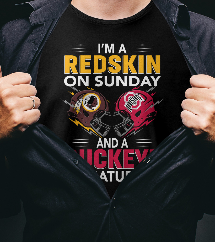I'm A Redskin On Sunday And A Buckeye On Saturday T-Shirt