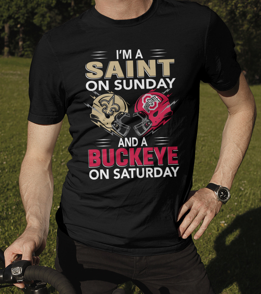 I'm A Saint On Sunday And A Buckeye On Saturday Nfl College Football Helmet Combination T-Shirt