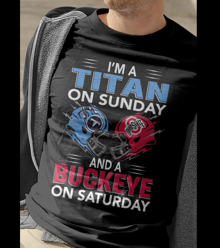 I'm A Titan On Sunday And A Buckeye On Saturday Football Helmets T-Shirt
