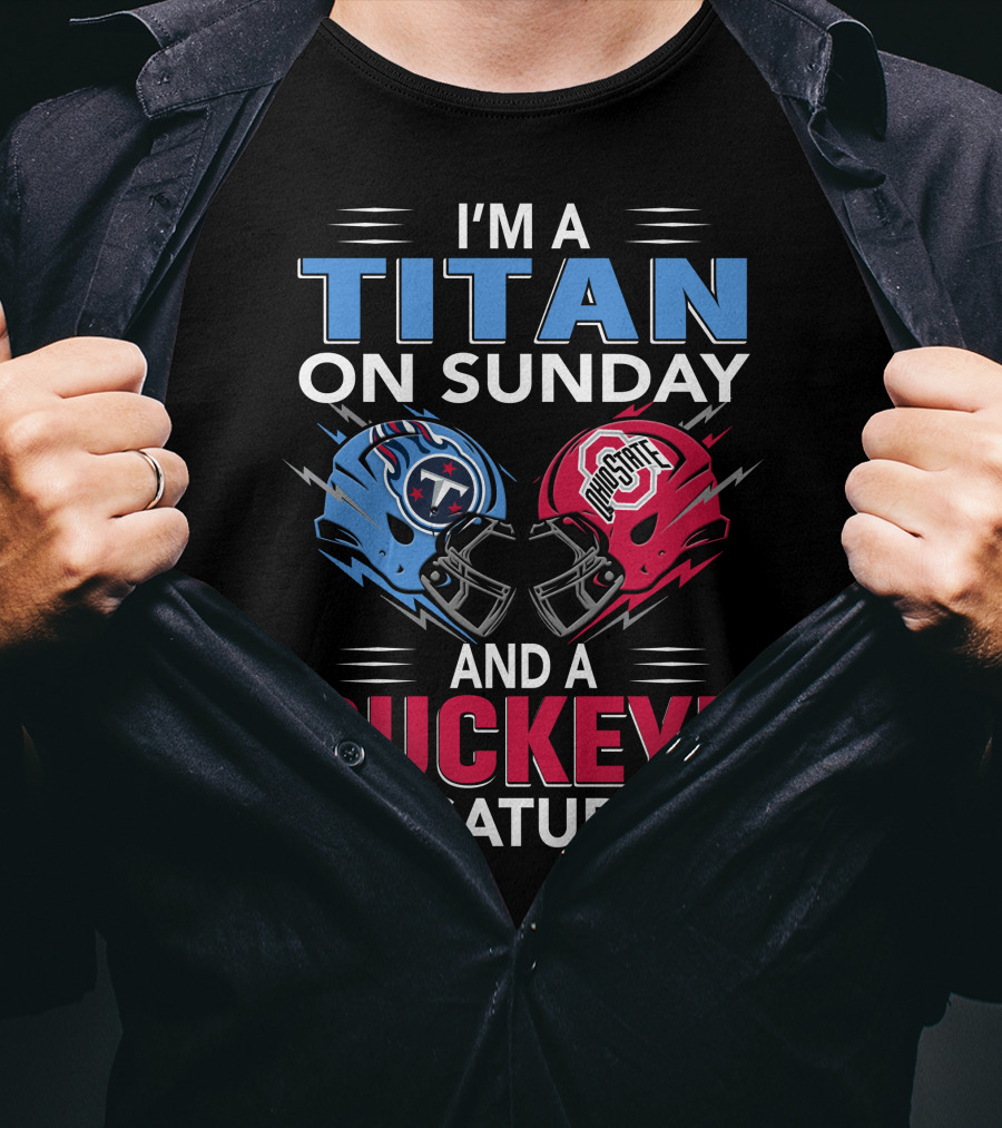 I'm A Titan On Sunday And A Buckeye On Saturday Football Helmets T-Shirt