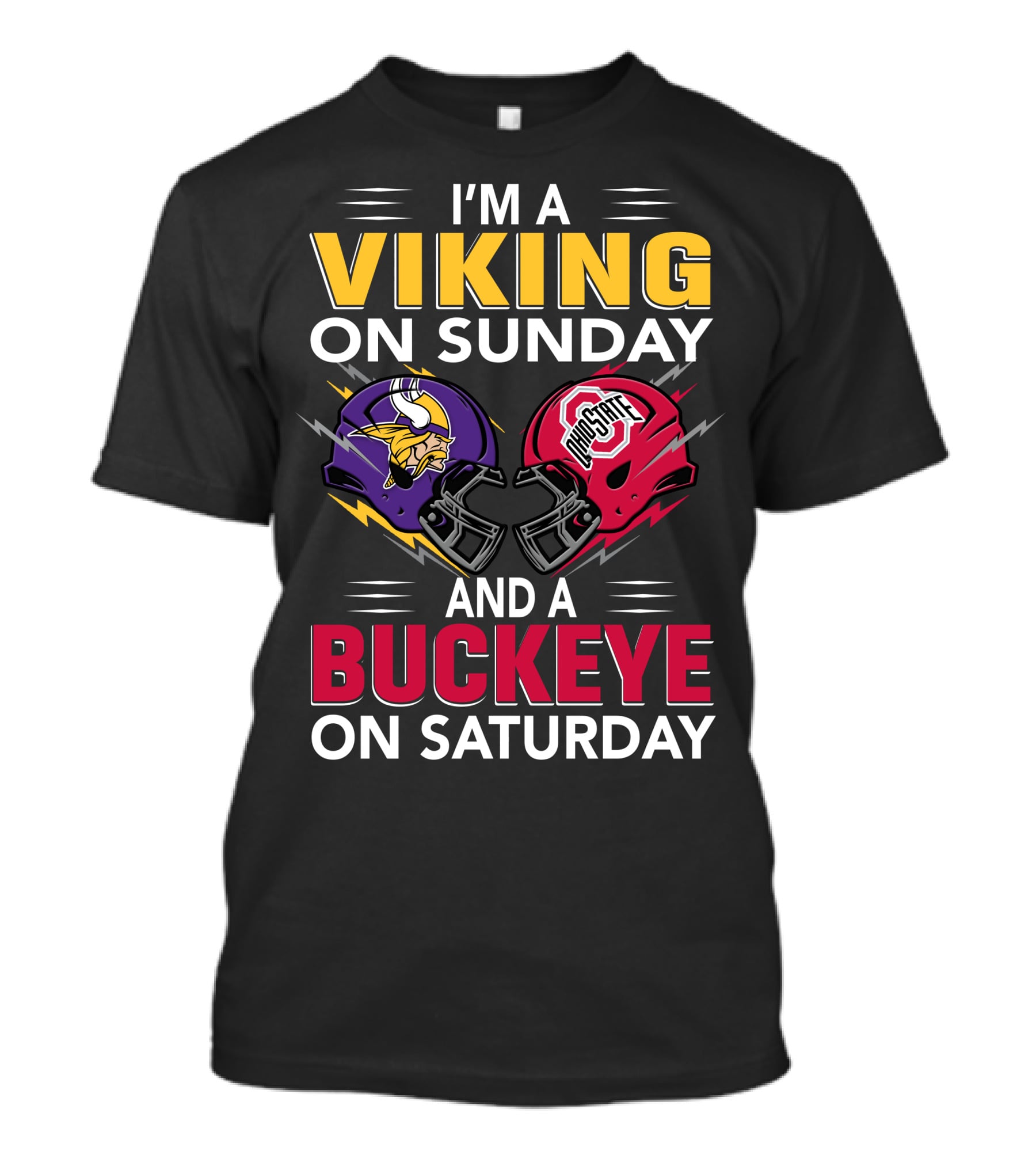 I'm A Viking On Sunday And A Buckeye On Saturday T-Shirt