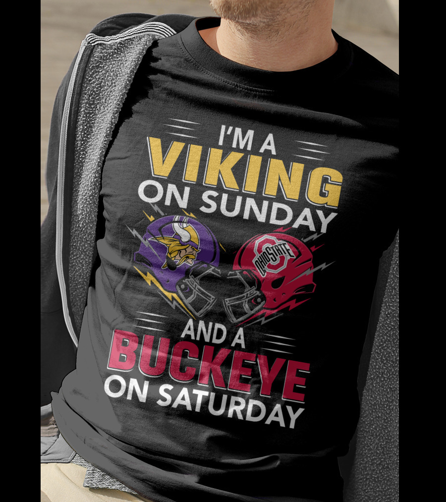I'm A Viking On Sunday And A Buckeye On Saturday T-Shirt
