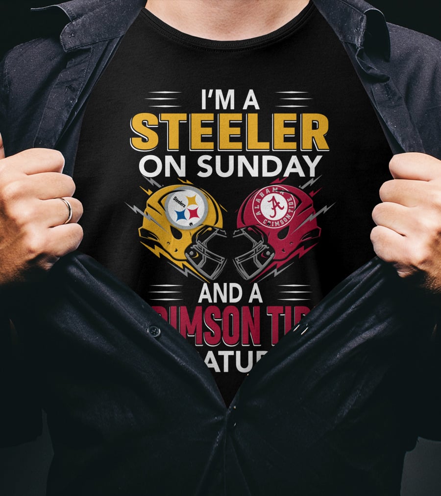 I'm A Steeler On Sunday And A Crimson Tide On Saturday T-Shirt