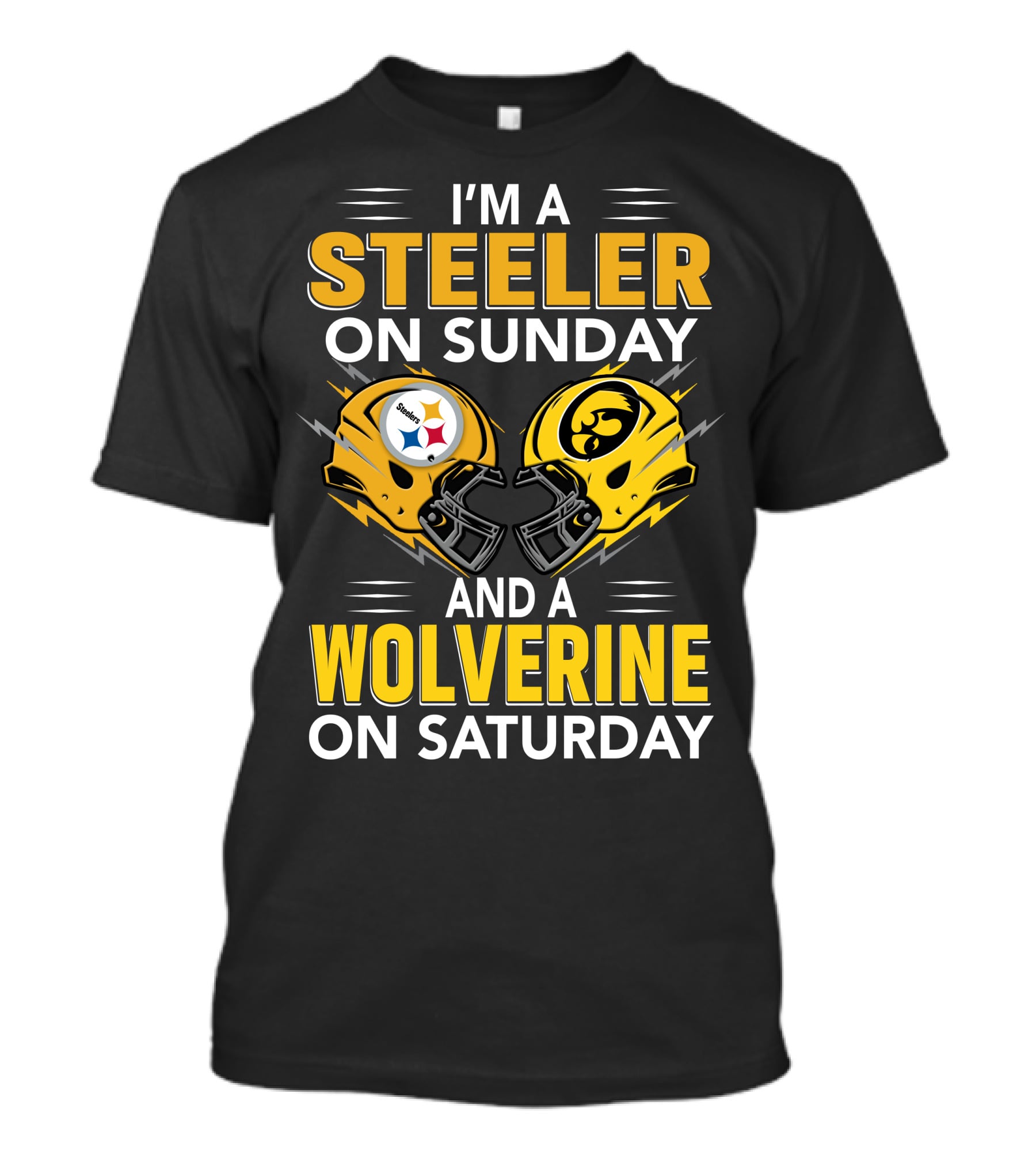 I'm A Steeler On Sunday And A Wolverine On Saturday T-Shirt