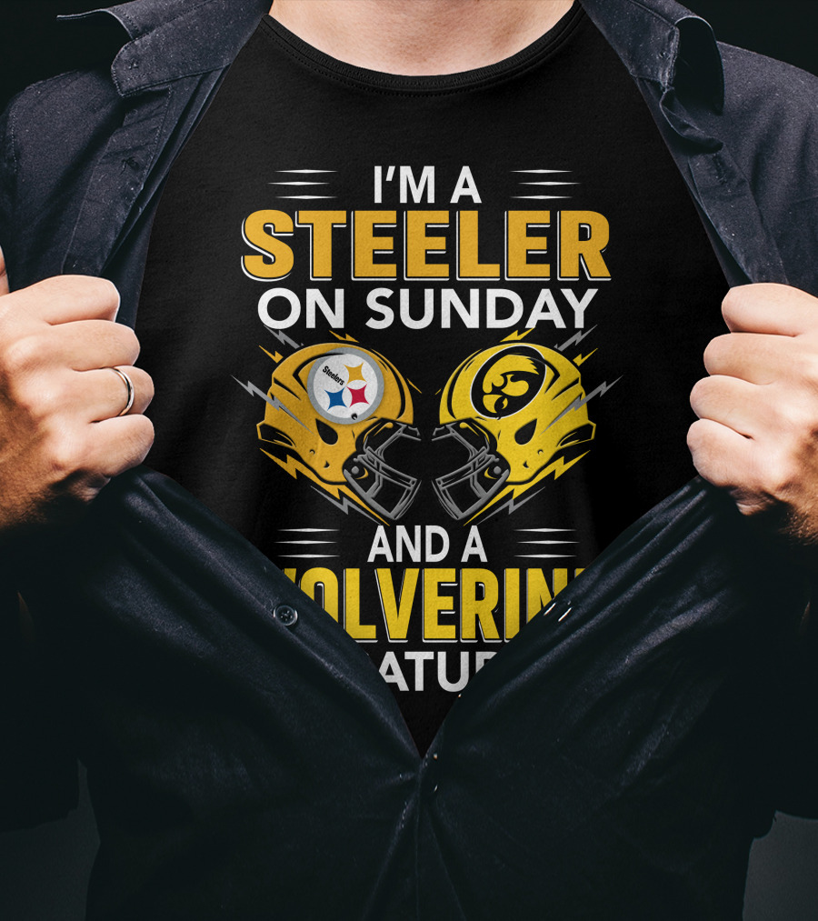I'm A Steeler On Sunday And A Wolverine On Saturday T-Shirt