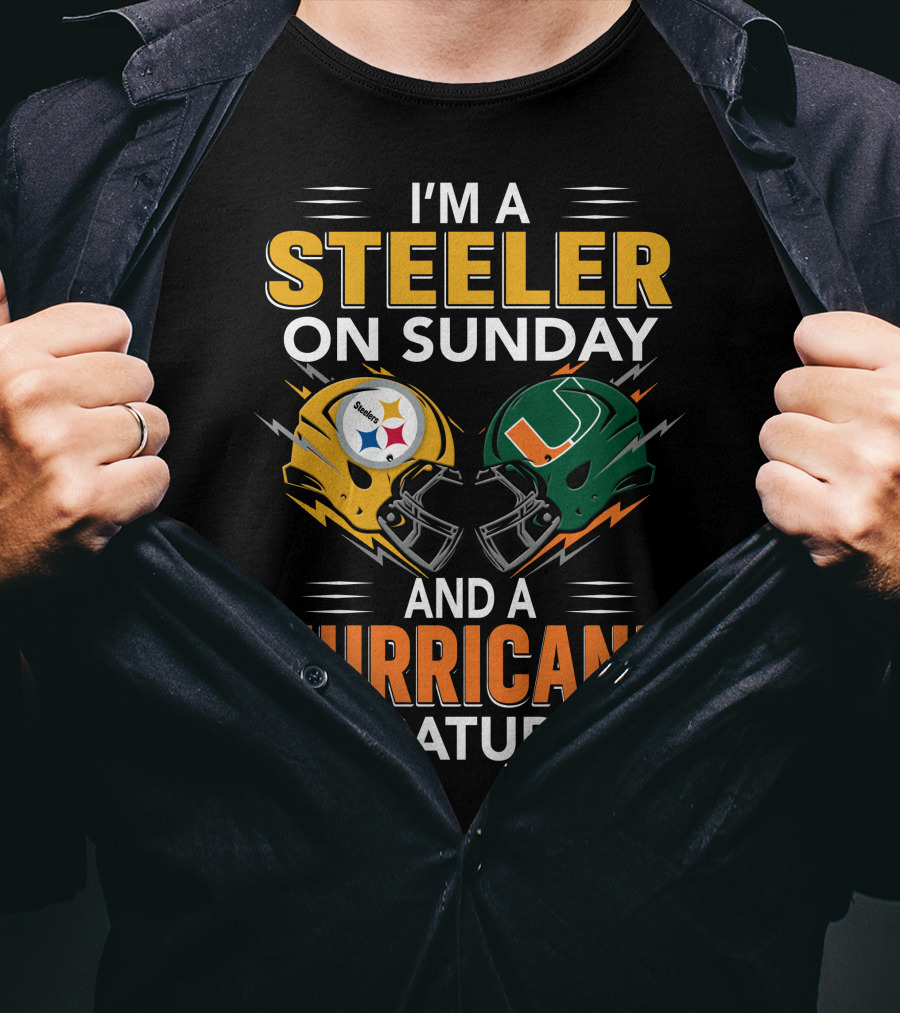 I'm A Steeler On Sunday And A Hurricane On Saturday T-Shirt