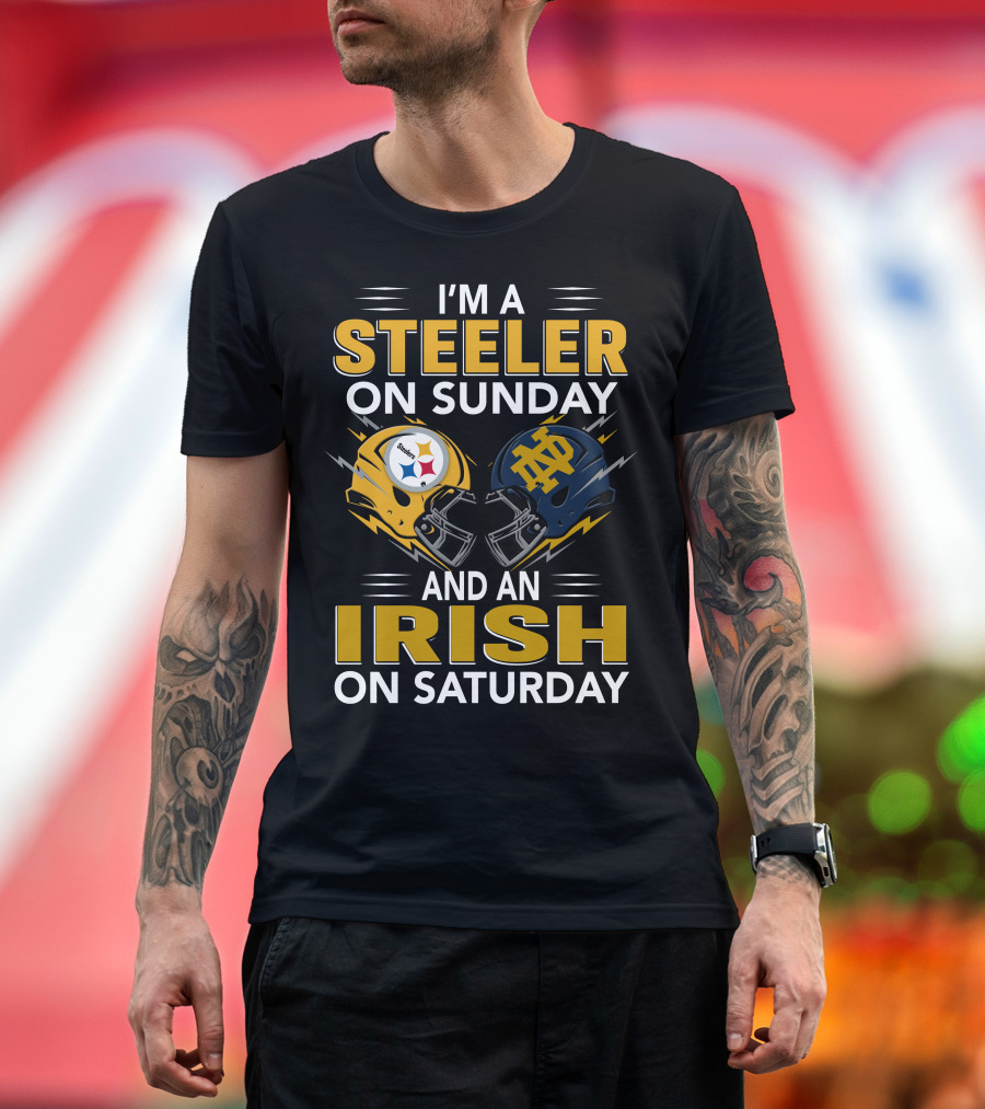 I'm A Steeler On Sunday And An Irish On Saturday Notre Dame Pittsburgh Football Helmets T-Shirt