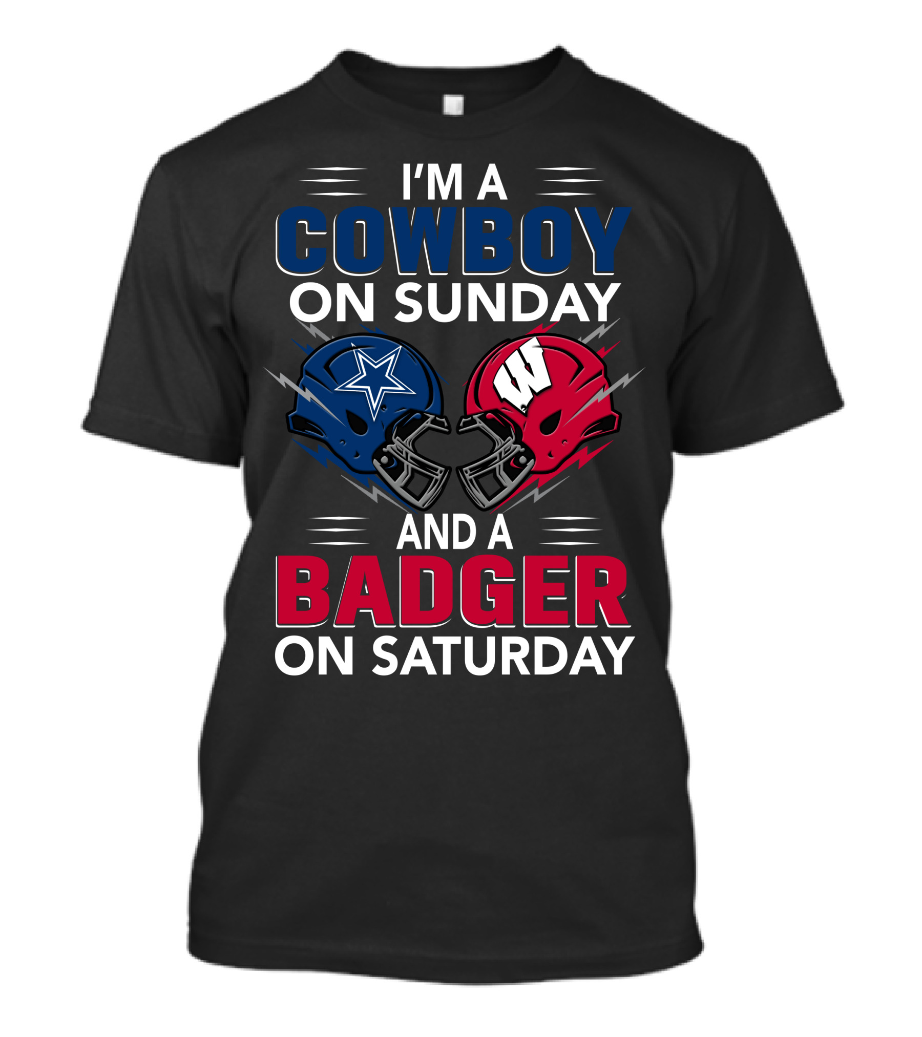 I'm A Cowboy On Sunday And A Badger On Saturday Dallas And Wisconsin Football Spirit T-Shirt