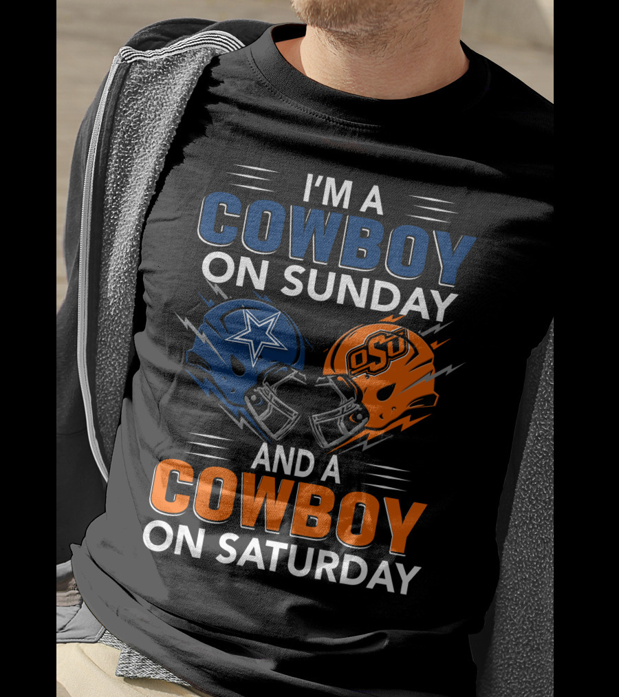 I'm A Cowboy On Sunday And A Cowboy On Saturday Dallas Cowboys Oklahoma State University Football Helmets T-Shirt