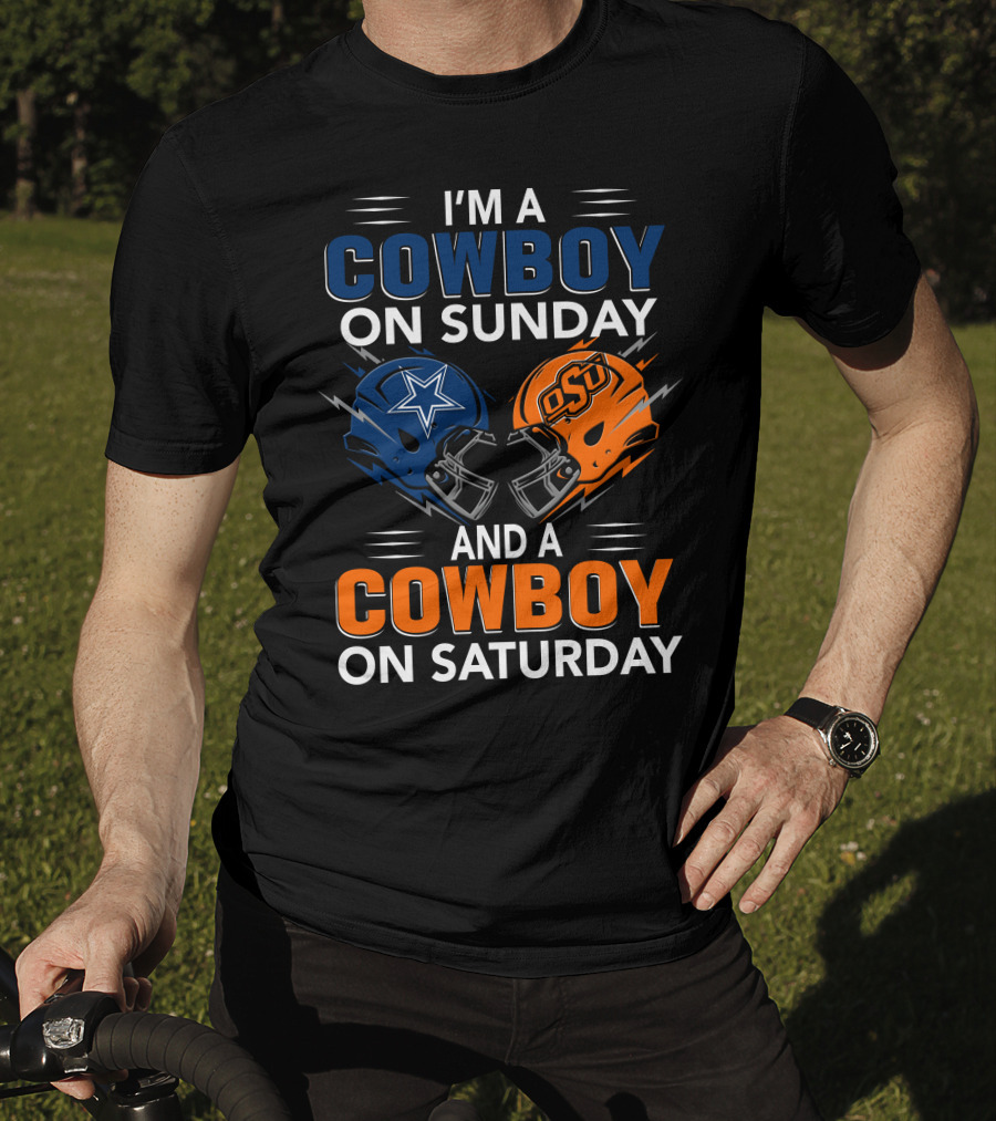 I'm A Cowboy On Sunday And A Cowboy On Saturday Dallas Cowboys Oklahoma State University Football Helmets T-Shirt