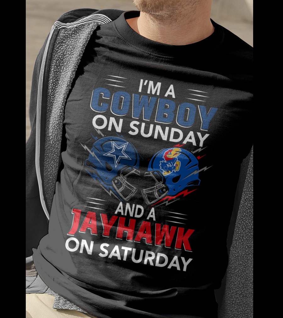 I'm A Cowboy On Sunday And A Jayhawk On Saturday Dallas Football Kansas Helmets T-Shirt