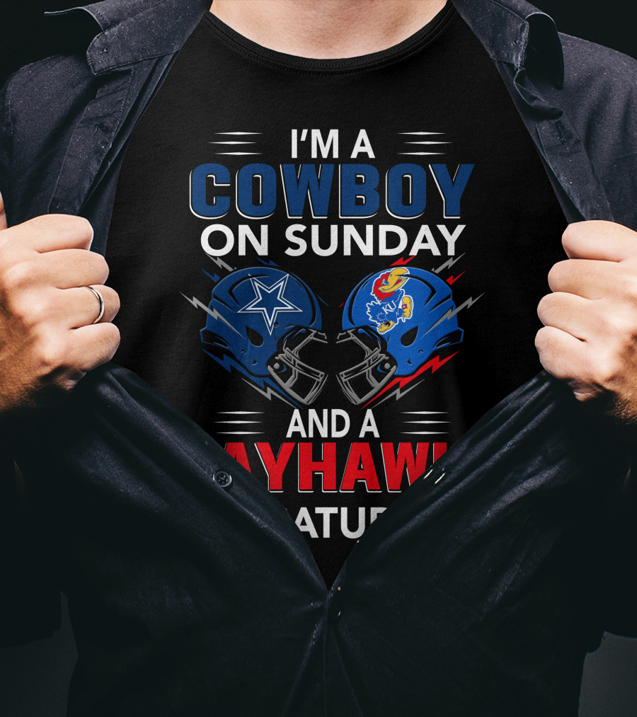 I'm A Cowboy On Sunday And A Jayhawk On Saturday Dallas Football Kansas Helmets T-Shirt