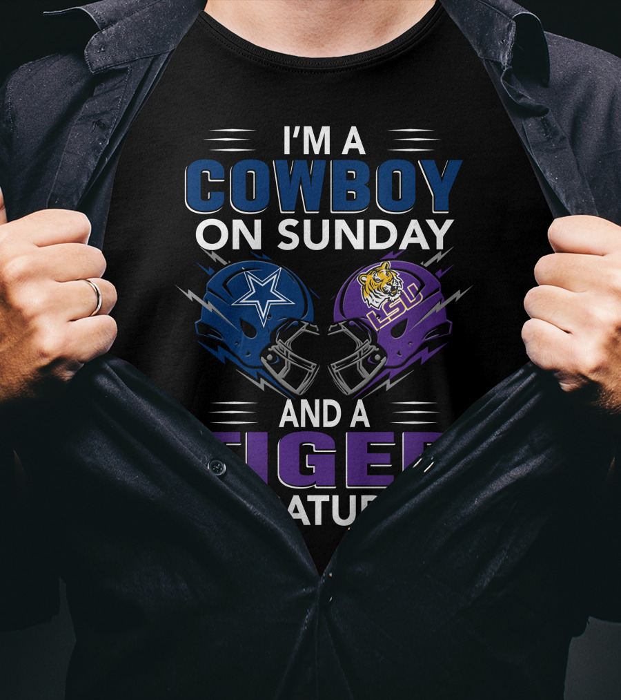 I'm A Cowboy On Sunday And A Tiger On Saturday Dallas Cowboys And Lsu Football Helmets T-Shirt