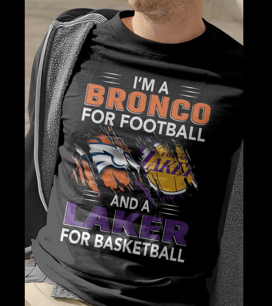 I'm A Bronco For Football And A Laker For Basketball Broncos Lakers T-Shirt