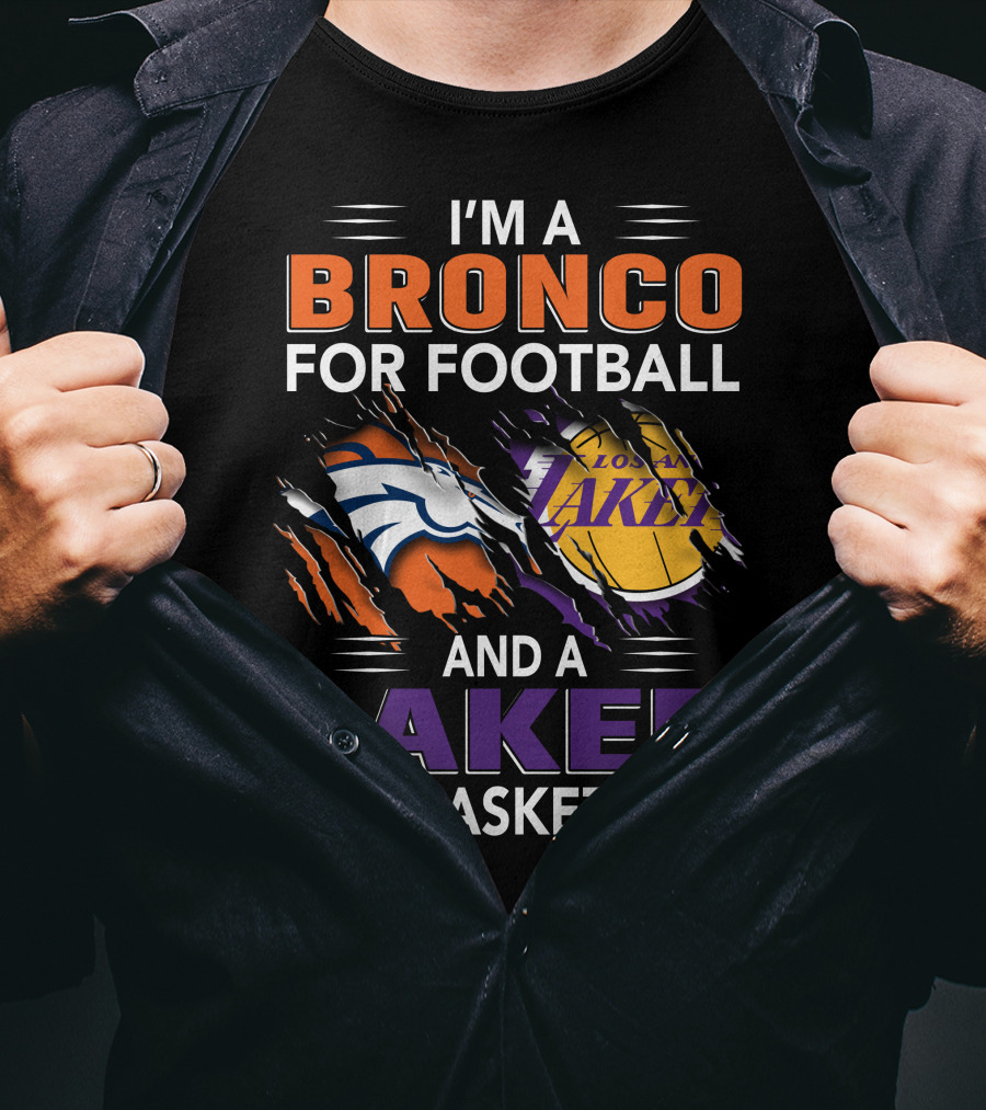 I'm A Bronco For Football And A Laker For Basketball Broncos Lakers T-Shirt