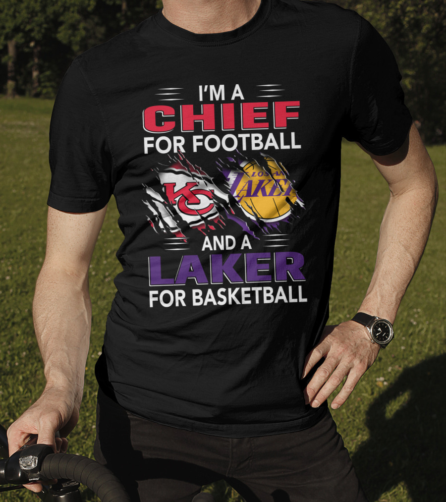 I'm A Chief For Football And A Laker For Basketball T-Shirt