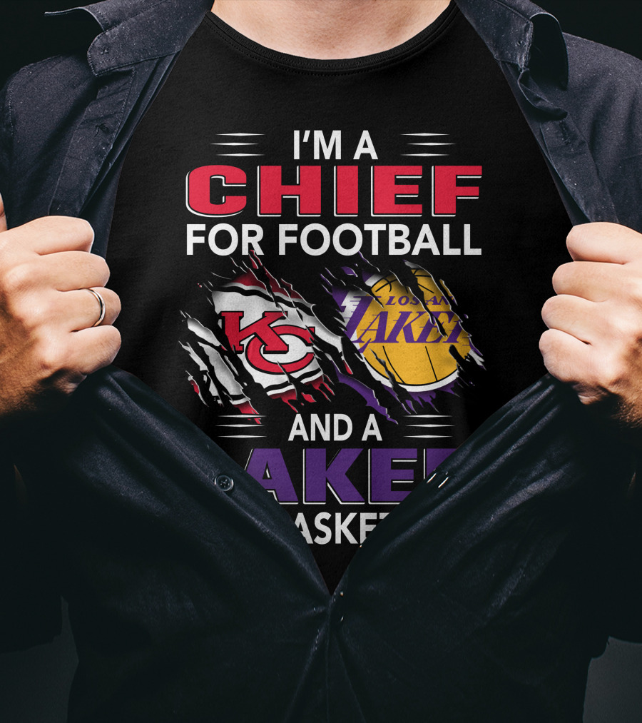 I'm A Chief For Football And A Laker For Basketball T-Shirt