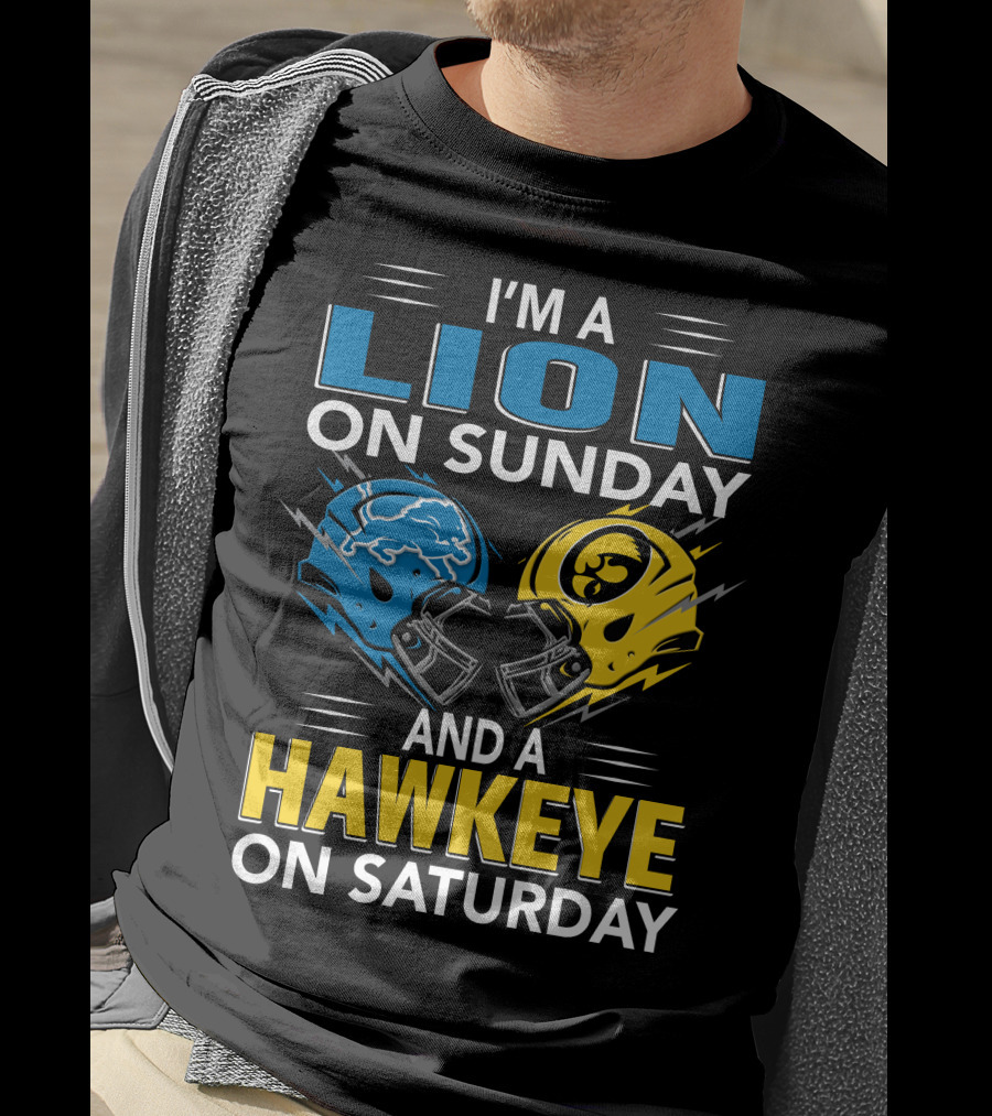 I'm A Lion On Sunday And A Hawkeye On Saturday Football Helmets T-Shirt