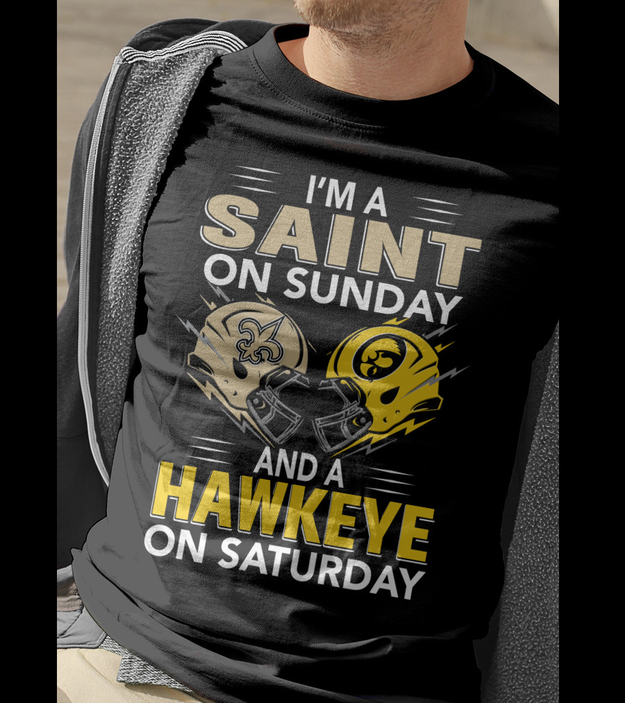 I'm A Saint On Sunday And A Hawkeye On Saturday Football Helmets T-Shirt