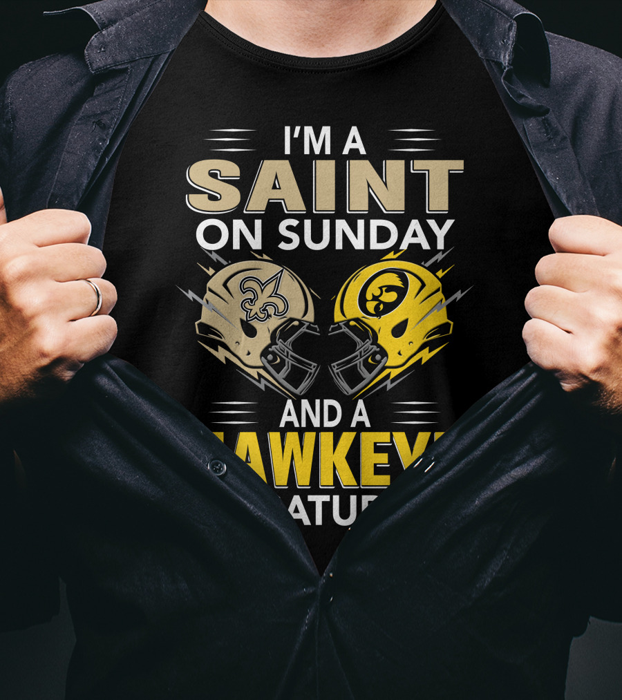 I'm A Saint On Sunday And A Hawkeye On Saturday Football Helmets T-Shirt