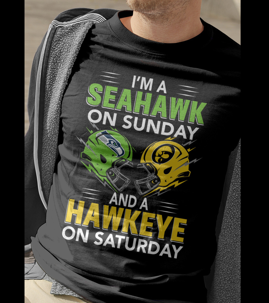 I'm A Seahawk On Sunday And A Hawkeye On Saturday T-Shirt