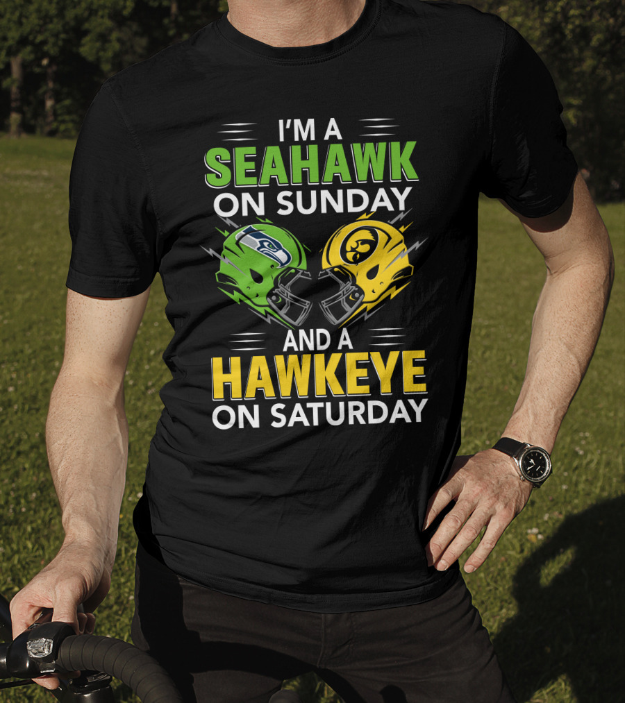 I'm A Seahawk On Sunday And A Hawkeye On Saturday T-Shirt