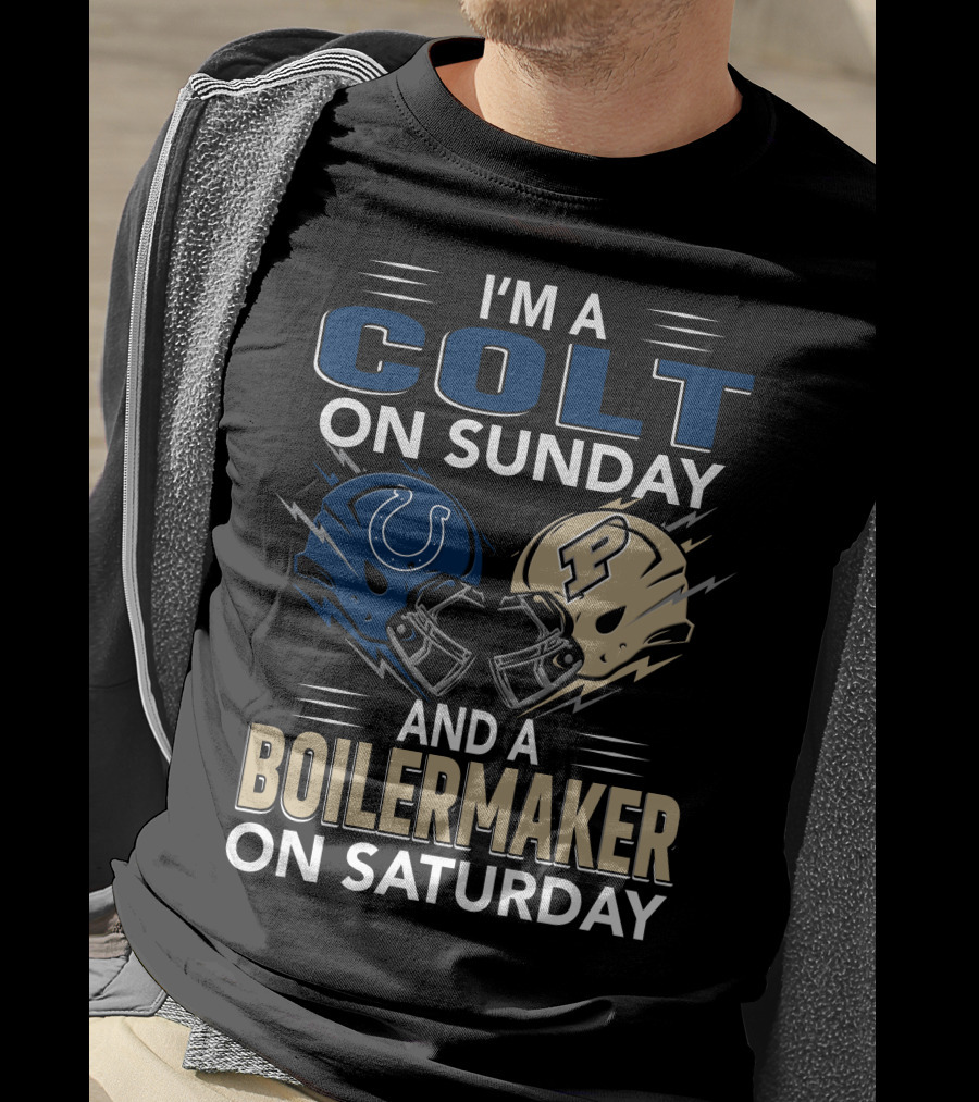 I'm A Colt On Sunday And A Boilermaker On Saturday T-Shirt