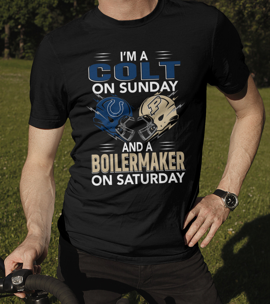 I'm A Colt On Sunday And A Boilermaker On Saturday T-Shirt